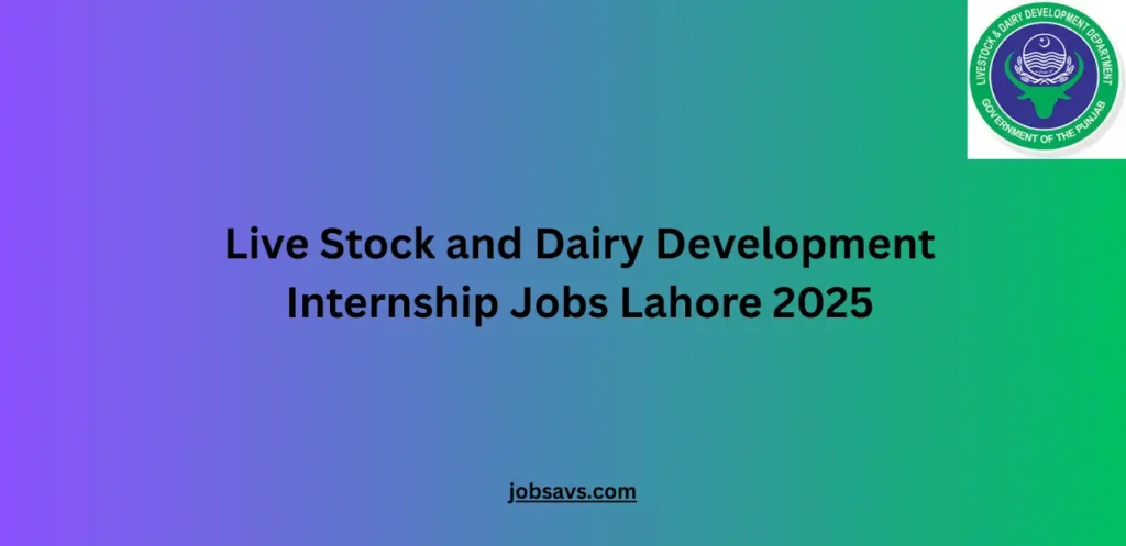 Live Stock and Dairy Development Internship Jobs Lahore 2025