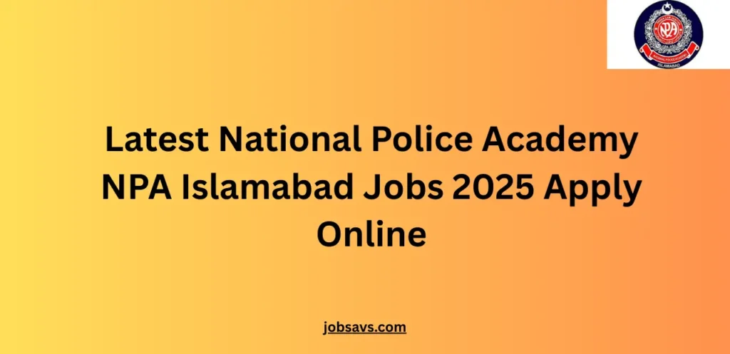 Latest National Police Academy NPA Islamabad Jobs 2025 Apply Online