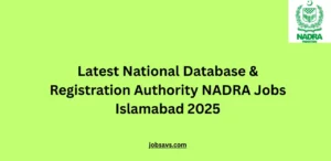 Latest National Database & Registration Authority NADRA Jobs Islamabad 2025