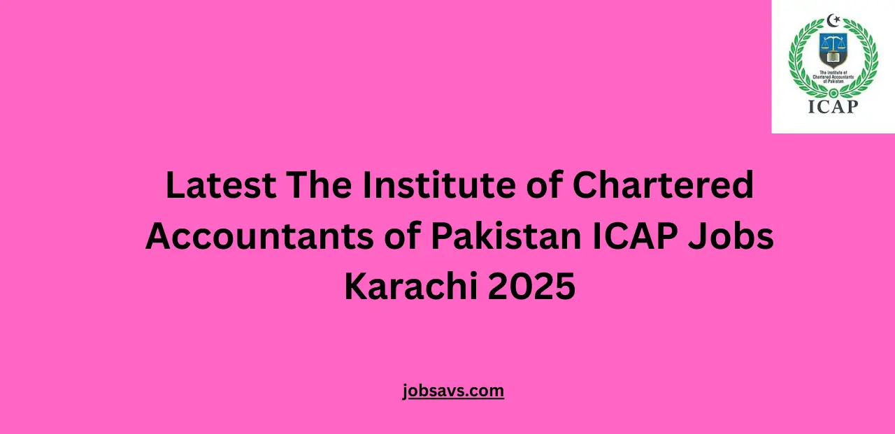 Latest The Institute of Chartered Accountants of Pakistan ICAP Jobs Karachi 2025