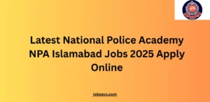 Latest National Police Academy NPA Islamabad Jobs 2025 Apply Online