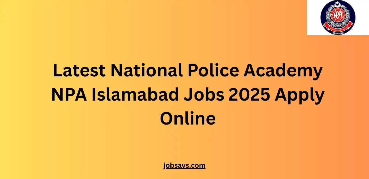 Latest National Police Academy NPA Islamabad Jobs 2025 Apply Online